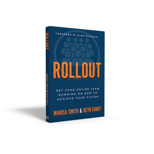 Rollout: Get Your Entire Team Running on EOS® to Achieve Your Vision